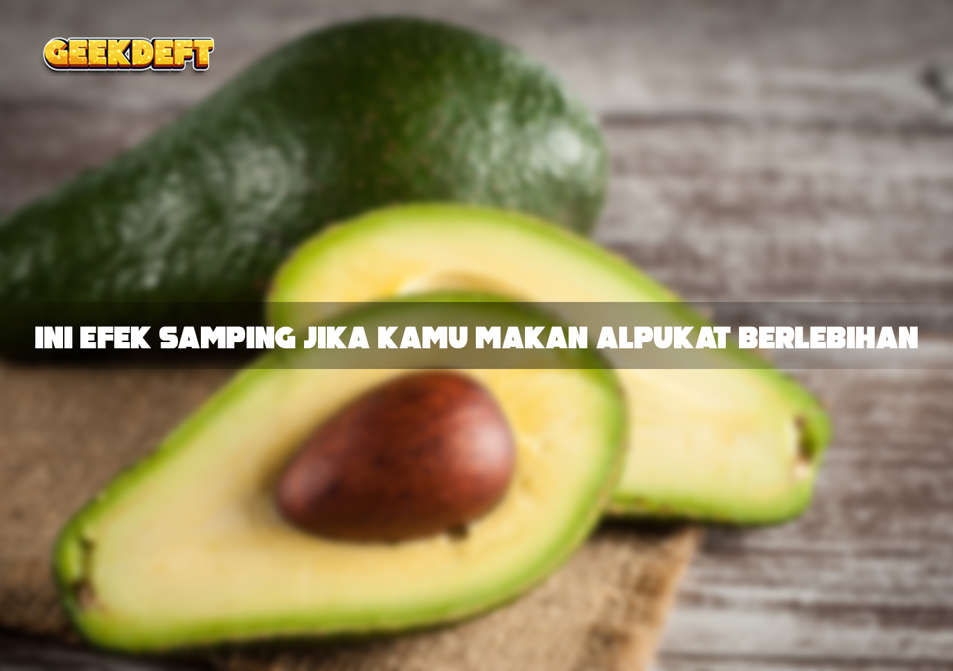 Ini Efek Samping Jika Kamu Makan Alpukat Berlebihan